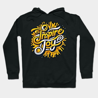 INSPIRE JOY - TYPOGRAPHY INSPIRATIONAL QUOTES Hoodie